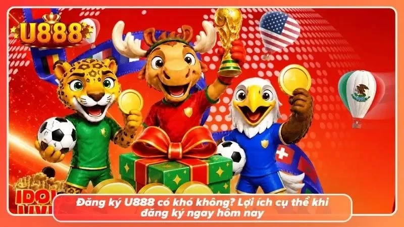 4 lợi ích của việc đăng ký U888 ngay hôm nay
