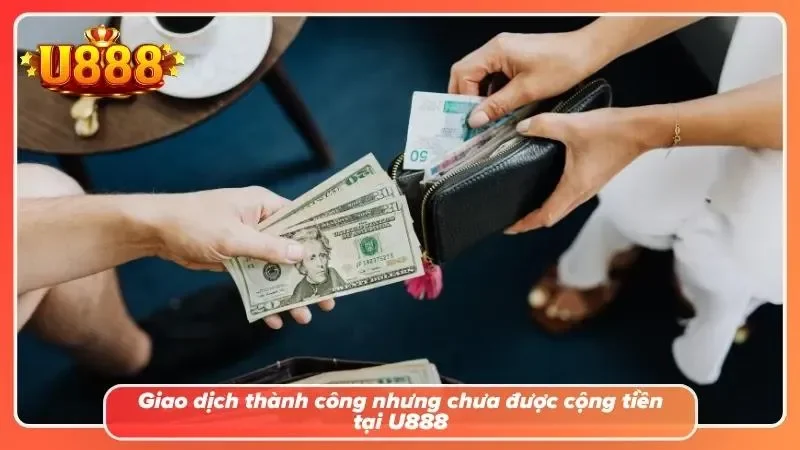 Không được cộng số dư sau khi nạp tiền U888